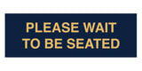 Signs ByLITA Basic Please Wait To Be Seated