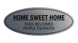 Oval Home Sweet Home Dogs Welcomed People Tolerated Sign