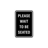 Portrait Round Please Wait To Be Seated Sign with Adhesive Tape, Mounts On Any Surface, Weather Resistant