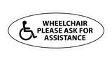 Oval WHEELCHAIR PLEASE ASK FOR ASSISTANCE Sign