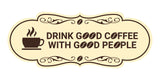 Designer Drink good coffee with good people Wall or Door Sign