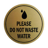 Signs ByLITA Circle Please Do Not Waste Water Sign