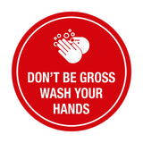 Signs ByLITA Circle Don't be gross wash your hand Sign