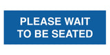Signs ByLITA Basic Please Wait To Be Seated