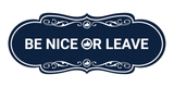 Designer Be Nice Or Leave Wall or Door Sign