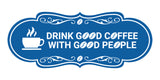 Designer Drink good coffee with good people Wall or Door Sign