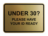 Classic Framed Under 30? Please Have Your ID Ready Wall or Door Sign