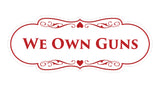 Signs ByLITA Designer We Own Guns Sign