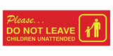Basic Do Not Leave Children Unattended Door / Wall Sign