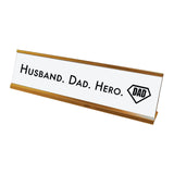 Husband. Dad. Hero. Desk Sign, novelty nameplate (2 x 8")