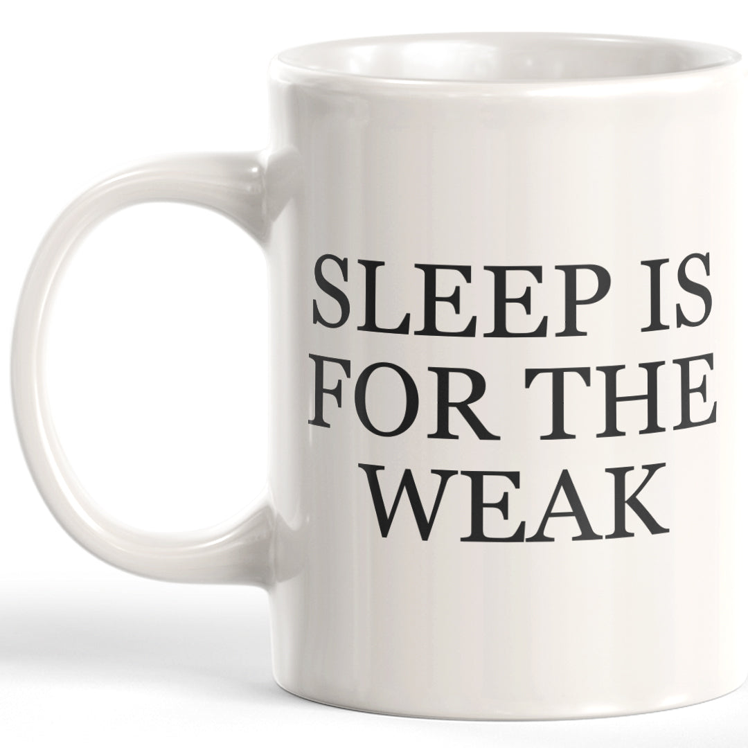Sleep Is For The Weak 11oz Coffee Mug - Funny Novelty Souvenir