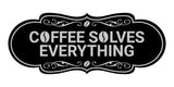 Designer Coffee Solves Everything Wall or Door Sign