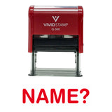 Name? Self Inking Rubber Stamp