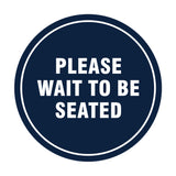Signs ByLITA Circle Please Wait To Be Seated Sign