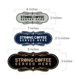 Designer Strong Coffee Served Here Wall or Door Sign
