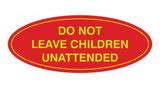Signs ByLITA Oval Do Not Leave Children Unattended Sign