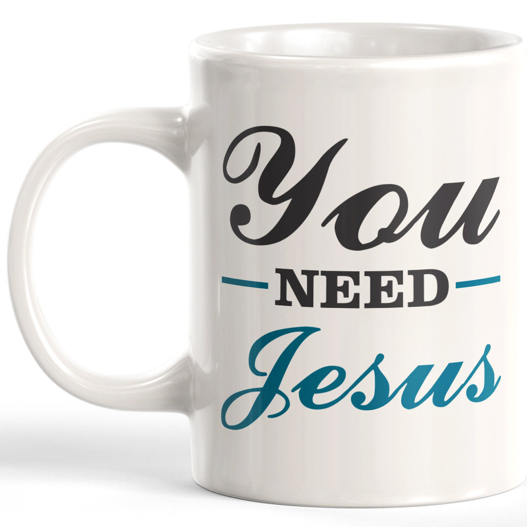 You Need Jesus 11oz Coffee Mug