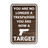Portrait Round You Are No Longer A Trespasser You Are Now A Target Sign
