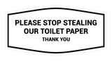 Fancy Please Stop Stealing Our Toilet Paper Sign