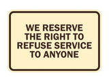 Signs ByLITA Classic Framed We Reserve The Right To Refuse Service To Anyone