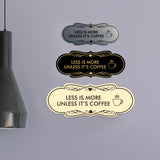 Designer Less is More Unless it's Coffee Wall or Door Sign