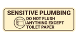 Standard Sensitive Plumbing Do Not Flush Anything Except Toilet Paper Wall or Door Sign