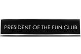 Signs ByLITA PRESIDENT OF THE FUN CLUB Novelty Desk Sign