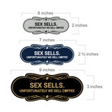 Designer Sex Sells. Unfortunately We Sell Coffee Wall or Door Sign