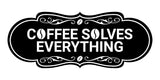 Designer Coffee Solves Everything Wall or Door Sign
