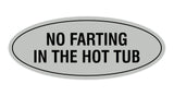 Signs ByLITA Oval No Farting In The Hot Tub Sign