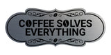Designer Coffee Solves Everything Wall or Door Sign