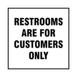 Square Restrooms Are For Customers Only Sign with Adhesive Tape, Mounts On Any Surface, Weather Resistant