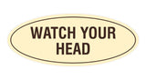 Oval Watch Your Head Sign