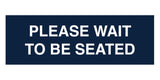 Signs ByLITA Basic Please Wait To Be Seated