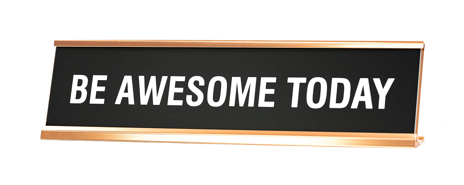 Signs ByLITA Be Awesome Today Novelty Desk Sign