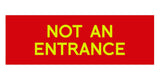 Basic NOT AN ENTRANCE Door / Wall Sign
