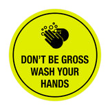 Signs ByLITA Circle Don't be gross wash your hand Sign