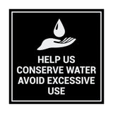 Square Help Us Conserve Water Avoid Excessive Use Sign with Adhesive Tape, Mounts On Any Surface, Weather Resistant