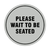 Signs ByLITA Circle Please Wait To Be Seated Sign