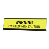 Warning Proceed With Caution Desk Sign, novelty nameplate (2 x 8")