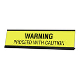Warning Proceed With Caution Desk Sign, novelty nameplate (2 x 8
