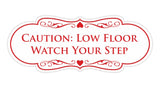 Designer Caution: Low Floor Watch Your Step Wall or Door Sign