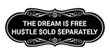 Designer The Dream Is Free Hustle Sold Separately Wall or Door Sign