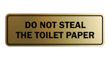 Standard Do Not Steal The Toilet Paper Sign