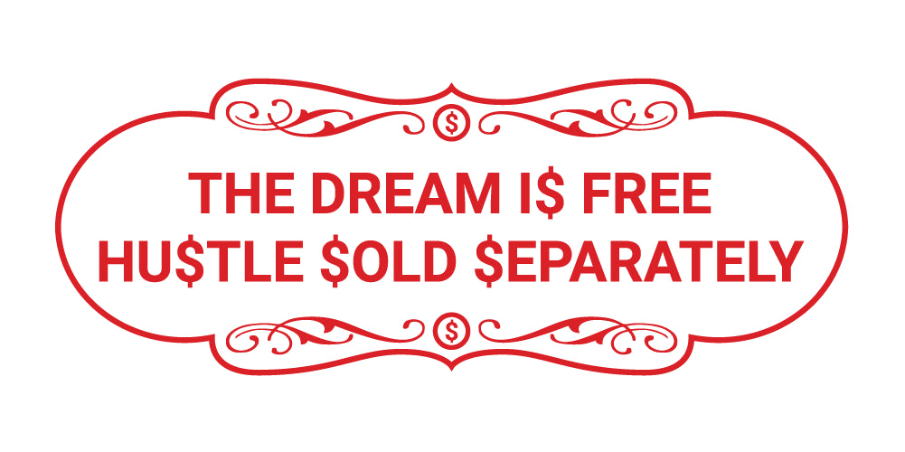 Designer The Dream Is Free Hustle Sold Separately Wall or Door Sign