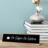No Coffee No Workee Desk Sign, novelty nameplate (2 x 8")