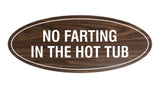 Signs ByLITA Oval No Farting In The Hot Tub Sign