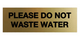 Please Do Not Waste Water Sign