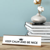 Keep Calm and Be Nice Desk Sign, novelty nameplate (2 x 8")