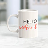 Hello Weekend 11oz Coffee Mug - Funny Novelty Souvenir